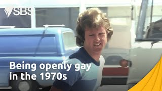 Being openly gay in the 1970s | Australia: An Unofficial History