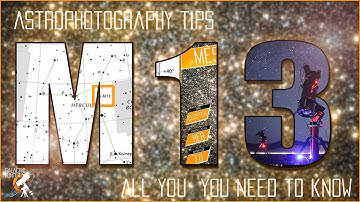 HERCULES CLUSTER - All You Need to Know before Imaging M13