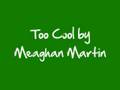 Too Cool by Meaghan Martin