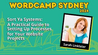Sort Ya Systems: A Practical Guide to Setting Up Processes for Your Web Projects - Sarah Linklater