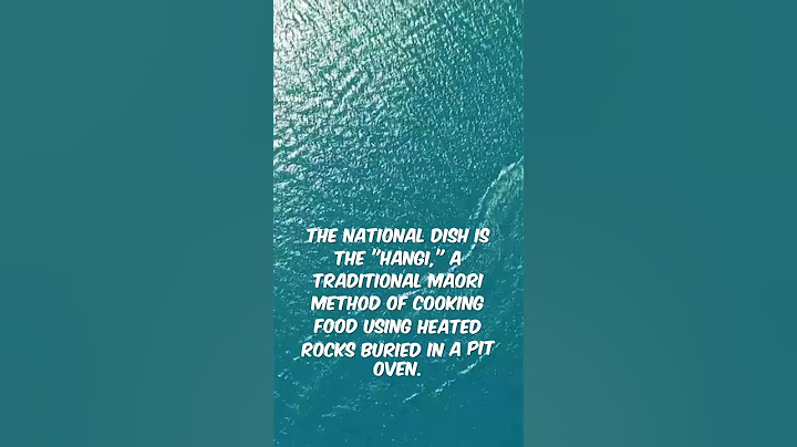 The national dish is the Hangi, a traditional Maori method of cooking food using heated rocks buried