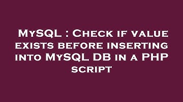 MySQL : Check if value exists before inserting into MySQL DB in a PHP script