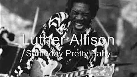 Luther Allison-Someday Pretty Baby