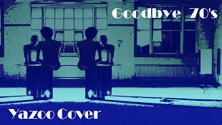 Video thumbnail of "Goodbye 70's | Yazoo Cover by dEk101"