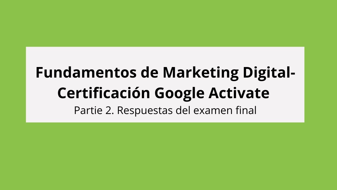 Fundamentos de Marketing Digital Respuestas del Examen final Certificación Google Activate Fundamentos de Marketing Digital Respuestas del Examen final Certificación Google Activate