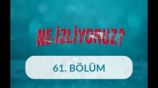 Çocuk - Ne İzliyoruz 61. Bölüm