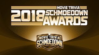 Movie Trivia Schmoedown 2018 Awards Special
