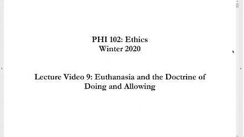 Lecture Video 9: Euthanasia and the Doctrine of Doing and Allowing