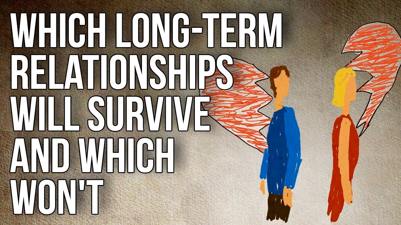 Which Long-Term Relationships Will Survive And Which Won'T