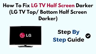 How To Fix LG TV Half Screen Darker LG TV Top Bottom Half Screen Darker