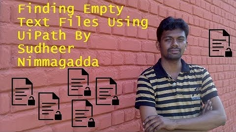 Find Empty Text Files By Sudheer Nimmagadda | UiPath Learner