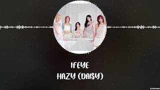 IFEYE – HAZY (DAISY) [HAN+ROM+ENG] LYRICS