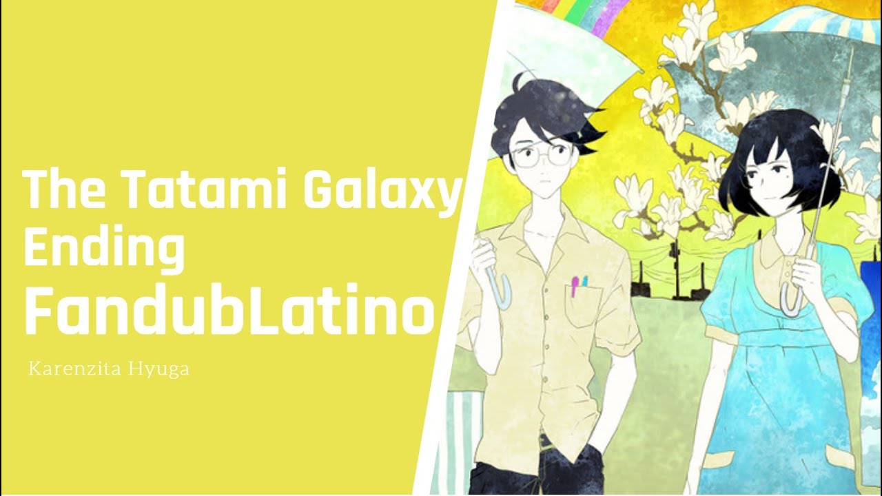 【The Tatami Galaxy】Ending Fandub Latino【Karenzita Hyuga】 YouTube