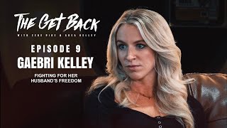 Watching Her Husband Be Wrongfully Imprisoned, and Fighting For His Freedom - Gaebri Kelley (EP. 9)