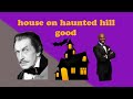 House on Haunted Hill is scary, but not because of the ghosts
