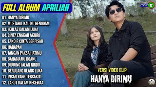 Aprilian Full Album || HANYA DIRIMU - MUSTAHIL KAU KU GENGGAM - Pop Melayu Terbaru 2026 On Trending