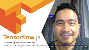 Belajar Tensorflow js | Deteksi ekpresi wajah, jenis Kelamin dan estimasi umur dengan Face-Api.Js