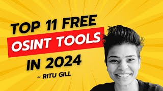 Top 11 OSINT Tools of 2024 by Ritu Gill  - #3 is Essential