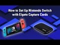 How to Set Up Nintendo Switch with Elgato Capture Cards