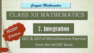 Class 12 - Mathematics - Chapter 7 - INTEGRATION - Miscellaneous Exercise - Q21 & Q22