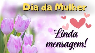 DIA DA MULHER 💗Linda mensagem🌺8 de março