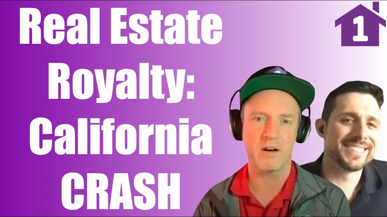 REAL ESTATE ROYALTY: Lets talk California Crash & the California