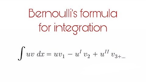 Bernoulli’s formula for integration. Clearly explained