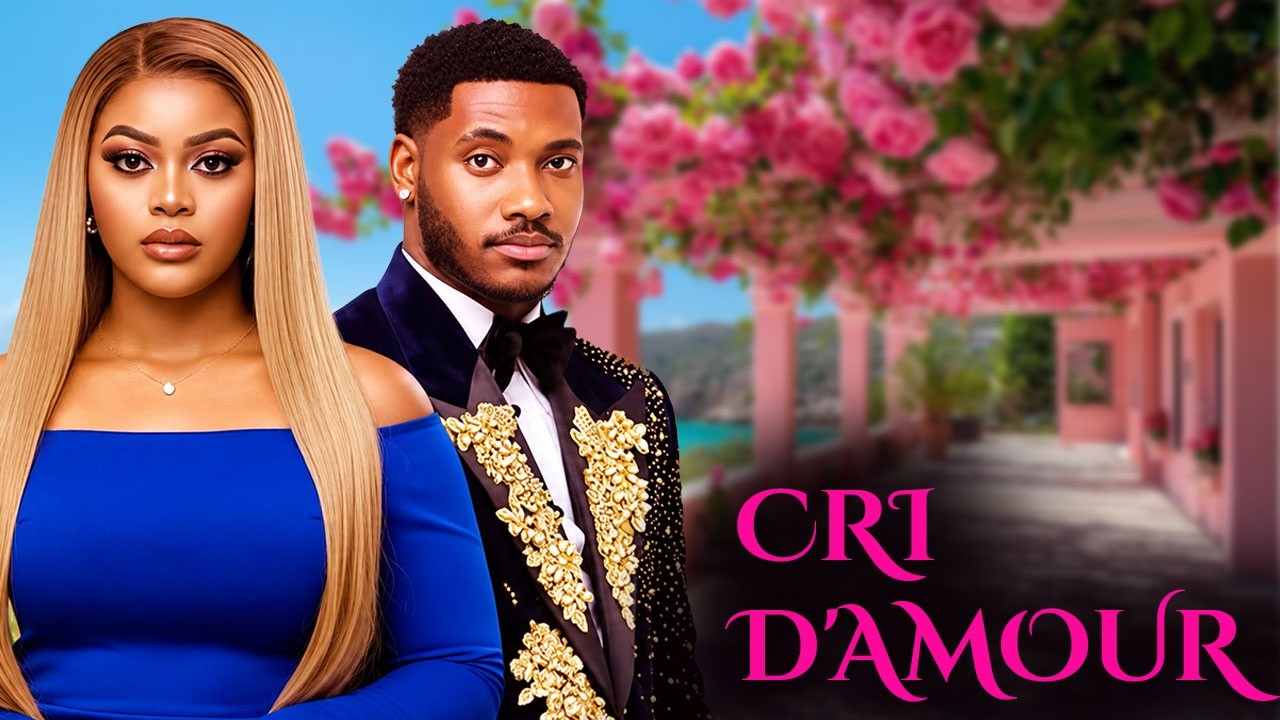 CRI D'AMOUR | EMMANUELLA ILOBA, CHIDI DIKE | -FILM NIGÉRIAN EN FRANÇAIS