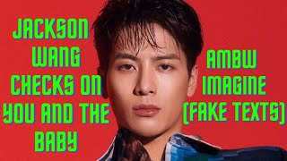 Jackson Wang Checks On You And Baby AMBW Imagine (Fake Texts)