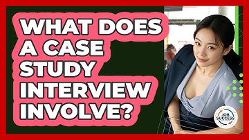 What Does A Case Study Interview Involve? - Job Success Network
