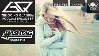 Gq Podcast - Dirty Electro Mix Hashtag Guest Mix Ep59