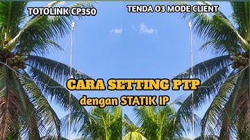 Cara Setting POINT TO POINT TOTOLINK CP350 Mode AP Dan TENDA O3 Mode Client Dengan Statik Ip