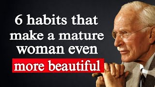 6 Habits That Make a Mature Woman Irresistible | Carl Jung