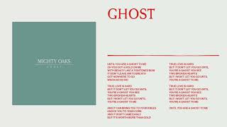 Video thumbnail of "Mighty Oaks - Ghost (Static Image Video)"