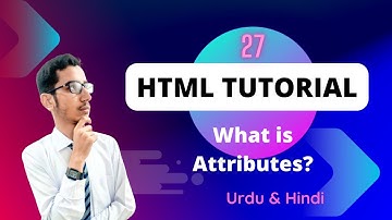 Lec - 27 | HTML Attributes in Urdu/Hindi 2023 | PK Tutorials