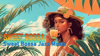 Sweet Bossa Nova - Tropical Beach Atmosphere \& Sweet Bossa Jazz Music Gives You Peaceful Moments 🍹🌴