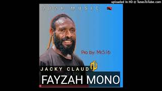 Fayzha Mono 2024  Jacky Claud prod By Stan Jay uglee bee