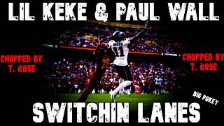 Lil Keke & Paul Wall - Switchin Lanes (Big Pokey) Chopped and Slowed