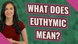 What does Euthymic mean?