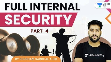 UPSC CSE | Full Internal Security (Part 4) by Shubham Sardhalia Sir
