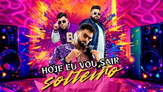 Hoje Eu Vou Sair Solteiro - Latino & DG e Batidão Stronda