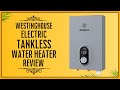 Westinghouse Electric Tankless Water Heater Review