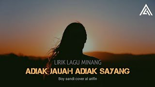 LAGU MINANG ADIAK JAUAH ADIAK SAYANG - BOY SANDI COVER AL ARIFIN | LIRIK LAGU MINANG