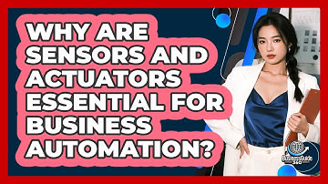 Why Are Sensors And Actuators Essential For Business Automation? - BusinessGuide360.com