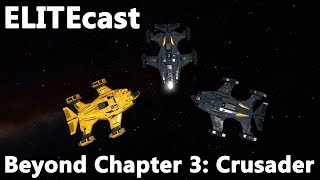 Beyond Chapter 3 and the Crusader on ELITEcast (Elite Dangerous Let's Play Livestream)