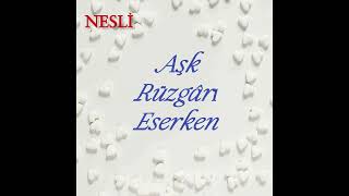 Nesli - Aşk Rüzgâri Eserken