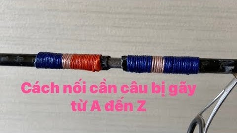 Hướng dẫn cách nối cần câu bị gãy nhanh đơn giản từ A đến Z#fishing  #trung #dulịchnhậtbản