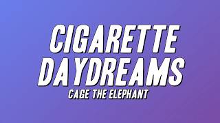 Cage The Elephant - Cigarette Daydreams (Lyrics)