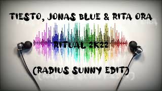 Tiesto, Jonas Blue & Rita Ora - Ritual 2k22 (Radius Sunny Edit) + DL