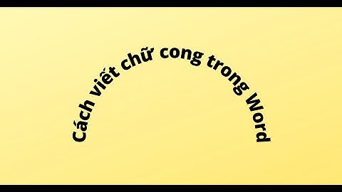 Cách viết chữ cong trong Word